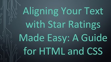 Aligning Your Text with Star Ratings Made Easy: A Guide for HTML and CSS