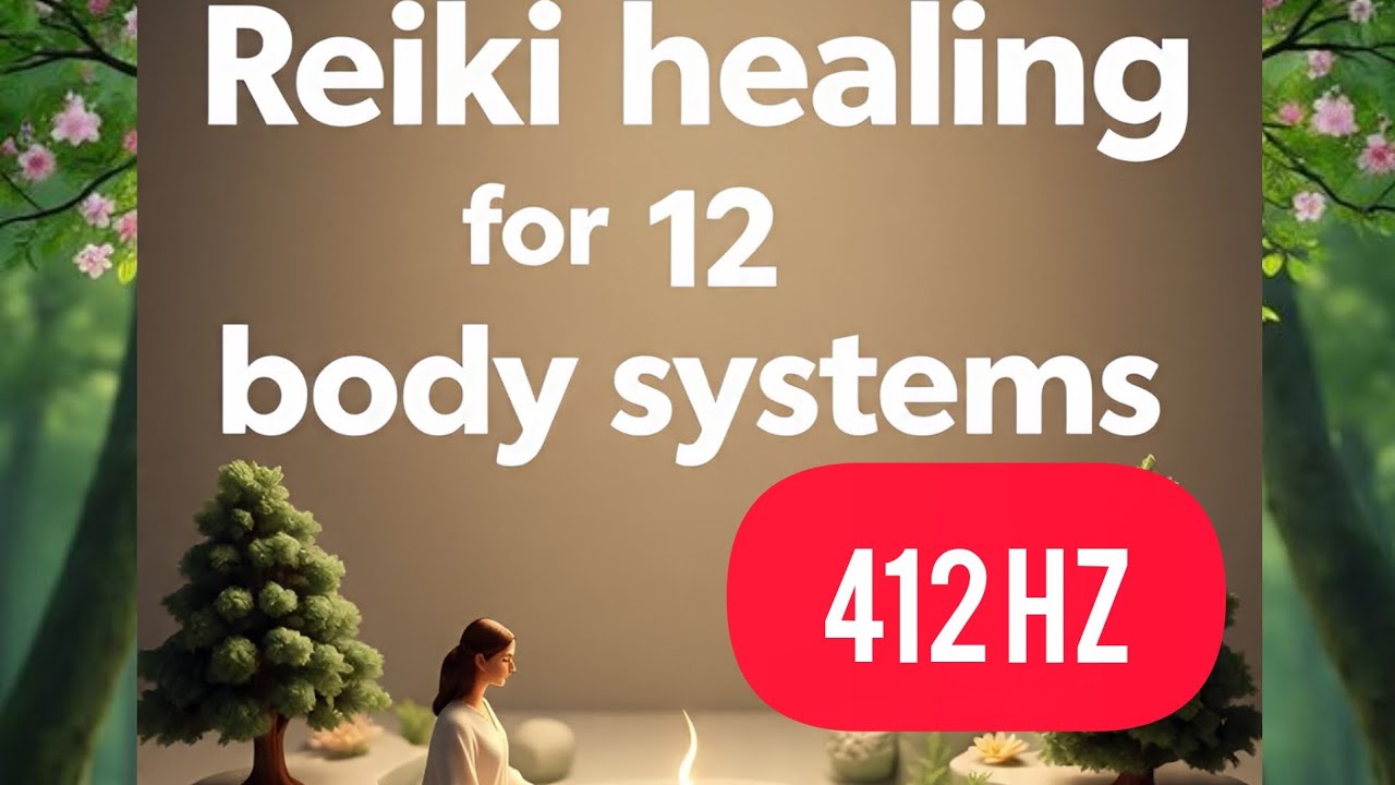 412hz Reiki healing for 12 body systems