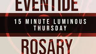 15 Minute Rosary - 4 - Luminous - Thursday - EVENTIDE