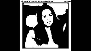 Full Kirame x Yagga x Lana Del Rey - With U Guide