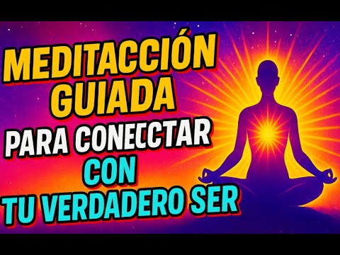 MEDITACION GUIADA PARA CONECTAR CON TU VERDADERO SER - YouTube