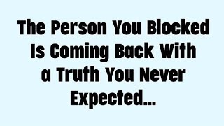 ☪️The Person You Blocked Is Coming Back With a Truth You Never Expected…...