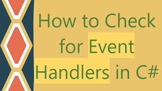 How to Check for Event Handlers in C#