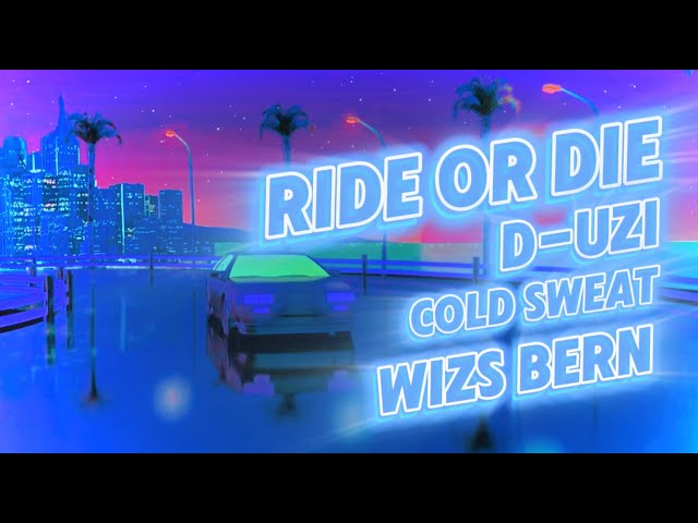 RIDE OR DIE - D UZI00  ft. Cold Sweat & Wizs Bern (Official Lyrics Video) class=