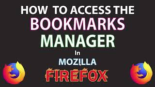 How To Access The Bookmarks Manager In The  Firefox Web Browser | PC |