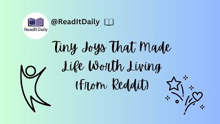 Tiny Joys That Quietly Make Life Worth Living (Reddit Wholesome Thread)