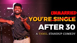 You're unmarried after 30 - A tamil standup comedy video - ft. Chockalingam