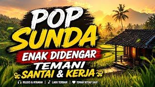 POP SUNDA ENAK DIDENGAR TEMANI SANTAI& KERJA