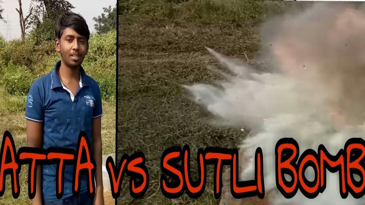 ATTA vs SUTLI BOMB || dhamaka || by satyam ka Experiment.....