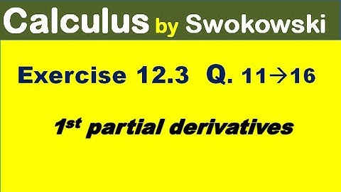 Calculus by Swokowski Exercise 12.3 Q 11 to 16 partial differentiation for BSc, BS Math.