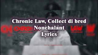 Chronic Law, Collect Di bred - Nonchalant (Lyrics