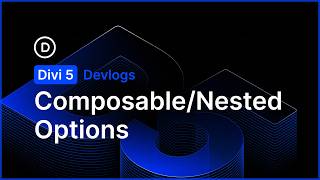 👨🏻‍💻 Divi 5 Devlog: Composable/Nested Options