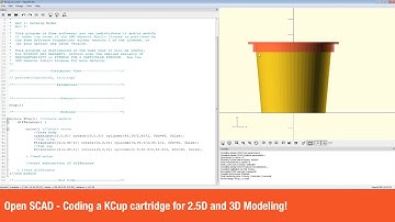 Open SCAD - Coding a Keurig KCup cartridge for 2 5D and 3D Modeling!