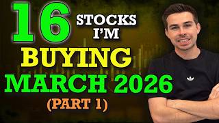 16 Stocks I'm Buying March 2026 (Part 1)