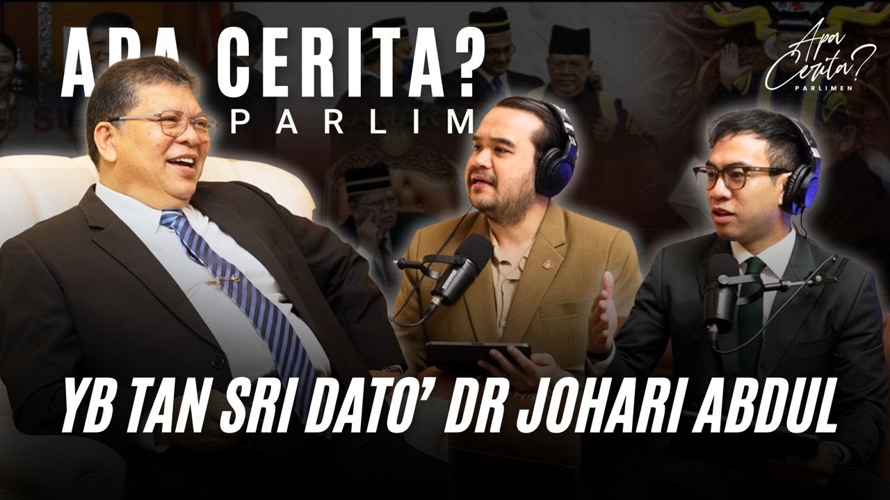 Apa Cerita? Parlimen ft. YB Tan Sri Dato' Dr Johari Abdul | Episode 3