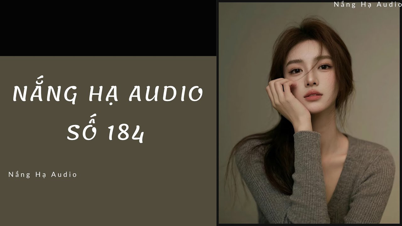 [TRUYỆN AUDIO] NẮNG HẠ AUDIO SỐ 184 -FULL : Nắng Hạ Audio