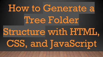 How to Generate a Tree Folder Structure with HTML, CSS, and JavaScript