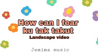Download Lagu How can I fear? Ku tak takut•piano hymn•Jemima music MP3