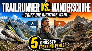Trail runners vs. hiking boots – make the right choice & avoid the 5 biggest trekking mistakes!