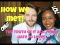 How We Met!!! The Truth!!! STORYTIME!!!!!!