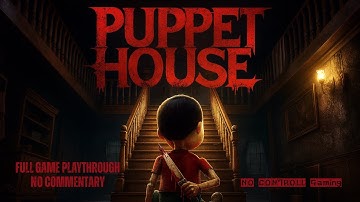 Puppet House Complete Game Playthrough (4K 60FPS) - No Commentary - Xbox Series X