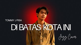Di Batas Kota Ini – Tommy J Pisa | Lirik | Smooth Jazz Cover Lembut & Nostalgia