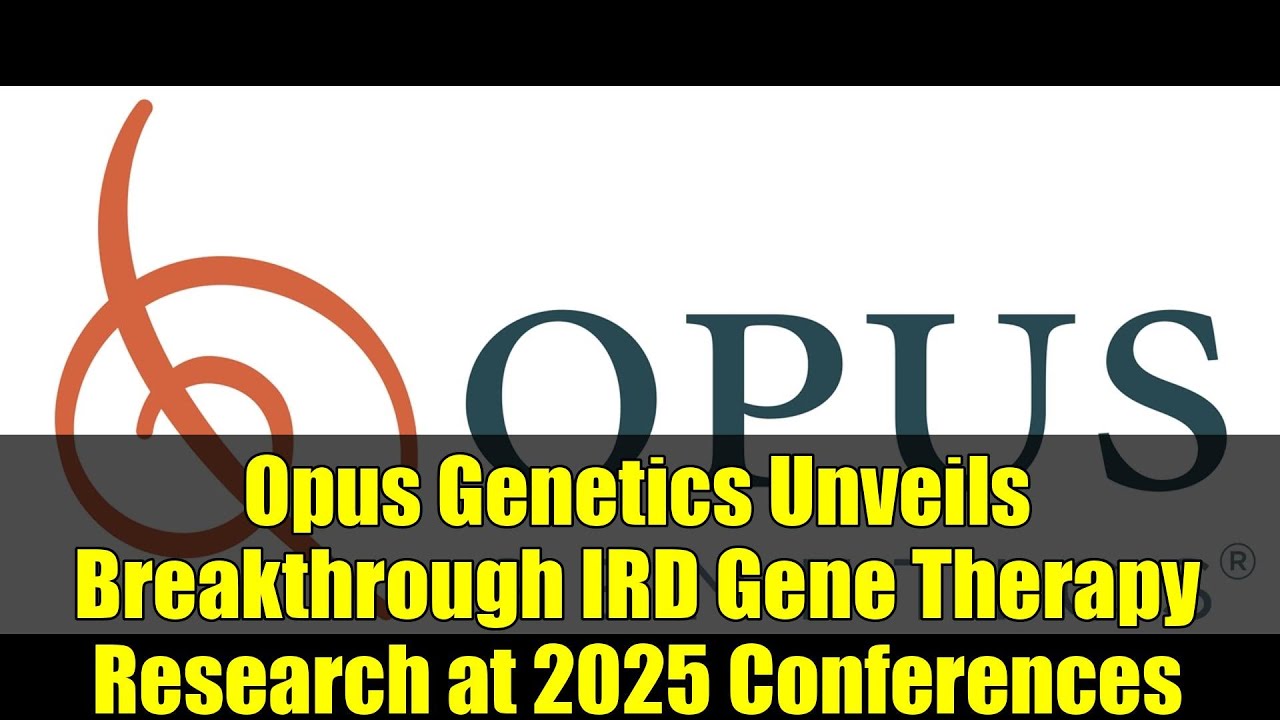 Opus Genetics Unveils Breakthrough IRD Gene Therapy Research at 2025 Conferences