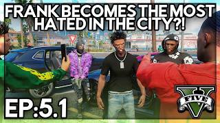 Episode 5.1: Frank Becomes The Most Hated In The City?! |...