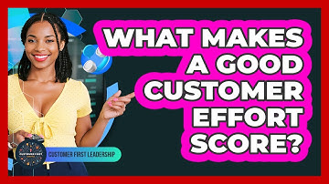 What Makes A Good Customer Effort Score?
