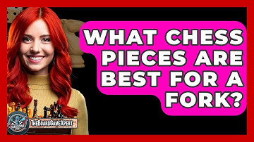 What Chess Pieces Are Best For A Fork? - The Board Game Xpert