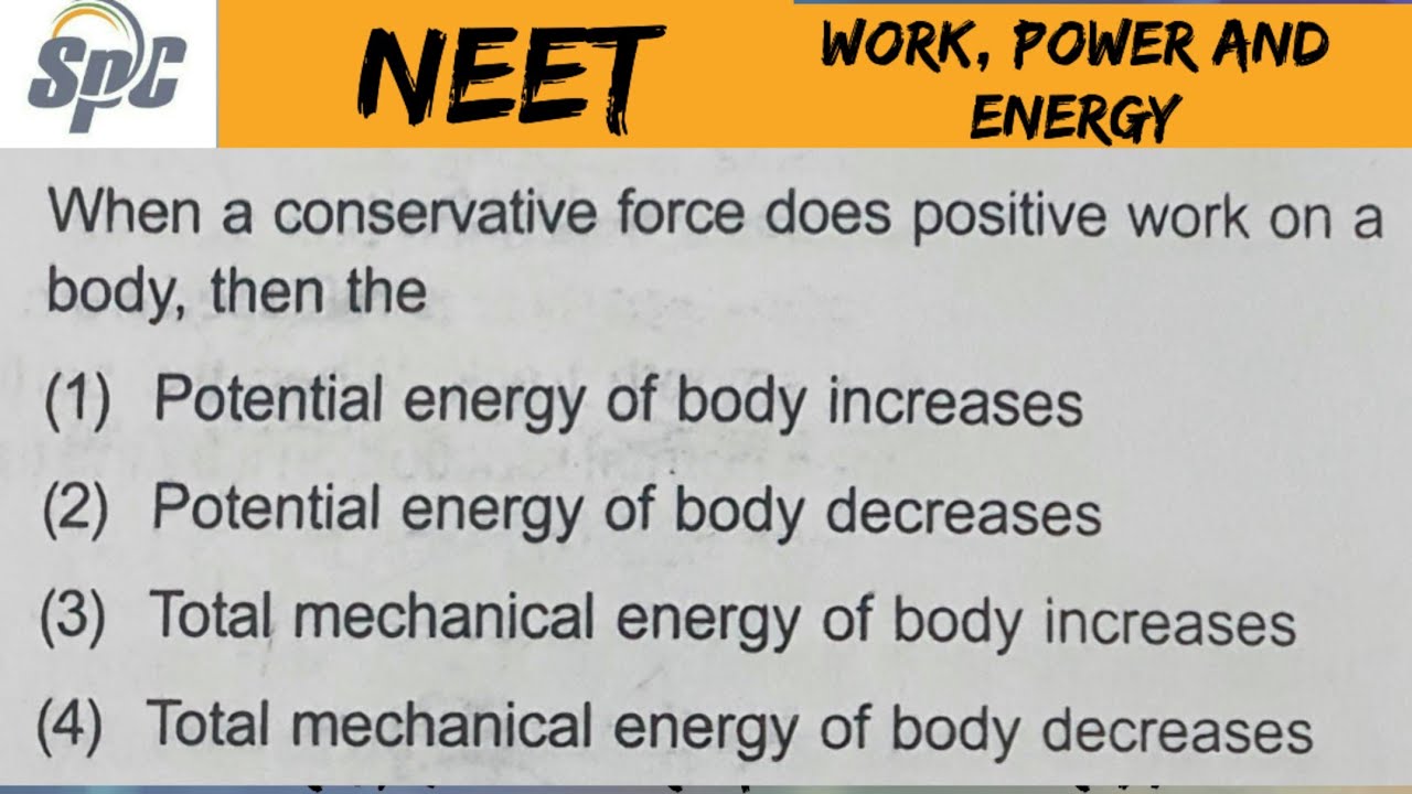 When a conservative force does positive work on a body, then  