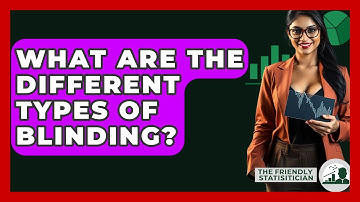 What Are The Different Types Of Blinding? - The Friendly Statistician