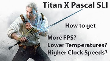 Titan X Pascal SLI 1440p - How to get more FPS without Overclocking