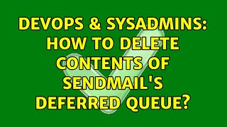 DevOps & SysAdmins: How to delete contents of sendmail's deferred queue?