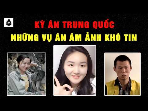 Tổng Hợp Những Vụ Án Ám Ảnh Nhất Trung Quốc Và Hành Trình Tìm Ra Sự Thật | SIÊU KỲ ÁN