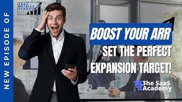 Boost Your ARR: Set the Perfect Expansion Target! | SaaS Metrics School | Expansion