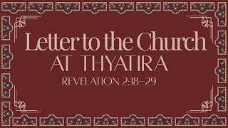 The Church at Thyatira Part 1 | Sunday Service