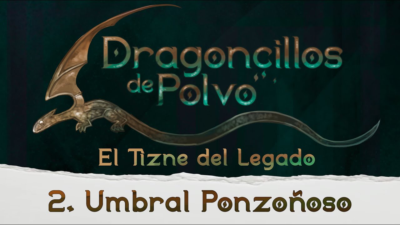 2. Dragoncillos de Polvo El Tizne del Legado. Umbral Ponzoñoso