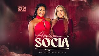 Carla Alves e Luiza Ketilyn - Amiga Sócia (Brega Raiz)