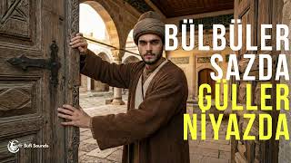 Bülbüller Sazda Güller Niyazda (Electronic Sufi Mix) - Sufi Sounds
