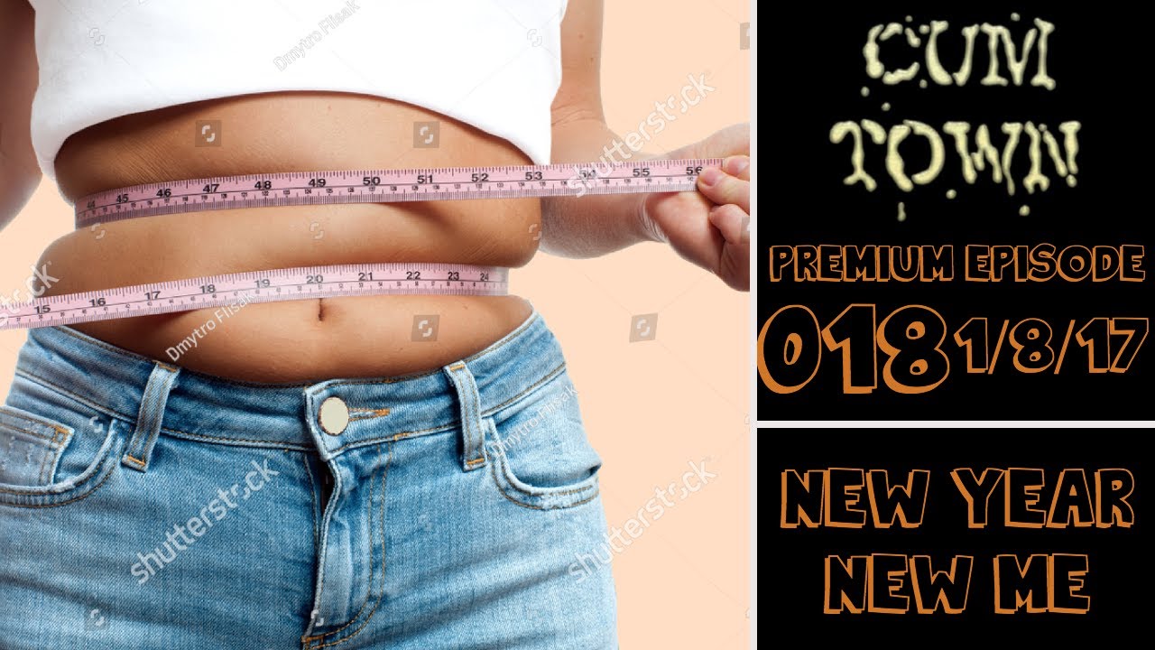 CumTown Premium - EP.018 - New Year New Me (1/8/17)