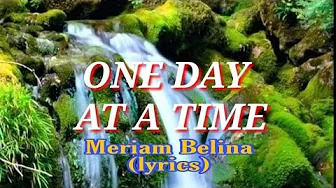 ONE DAY AT A TIME - MERIAM BELINA (LYRICS) / CHRISTIAN SONG ONE DAY AT A TIME - MERIAM BELINA (LYRICS) / CHRISTIAN SONG