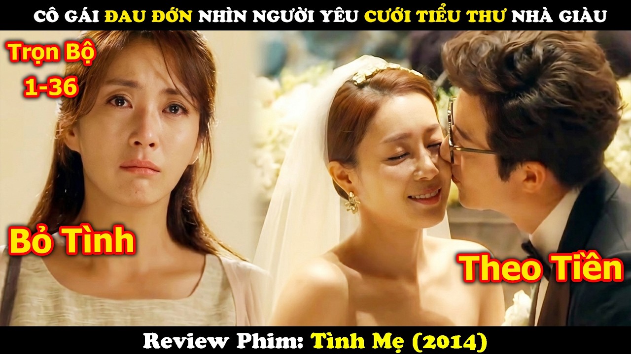 Review Phim: Cô Gái Đau Đớn Nhìn Người Yêu Cưới Tiểu Thư Nhà Giàu | Tình Mẹ (2014) | Full 36 Tập