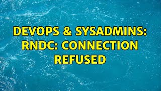 DevOps & SysAdmins: RNDC: Connection Refused Net Worth