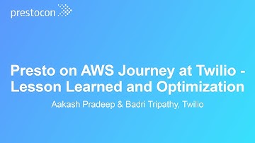 Presto on AWS Journey at Twilio - Lesson Learned and Optimization - Aakash Pradeep & Badri Tripathy