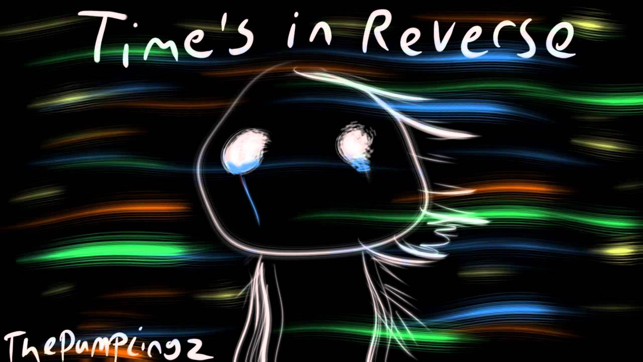 TheDumplingz - Time's in Reverse ( Ft Blaze )