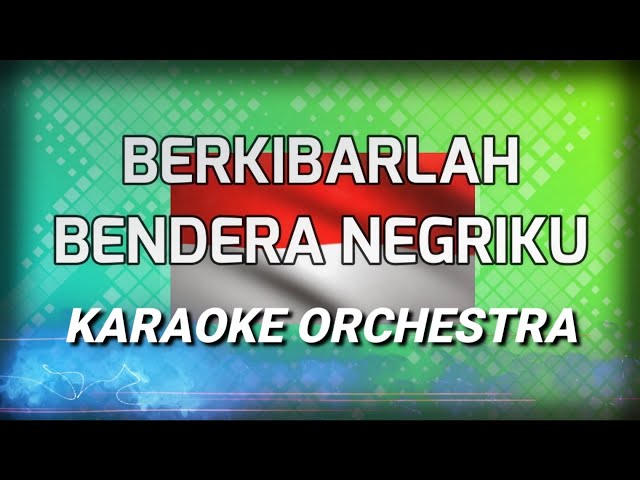 BERKIBARLAH BENDERA NEGERIKU KARAOKE ORCHESTRA I All artis I MIDI LIRIK class=