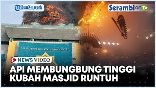 Kubah Masjid Raya Jakarta Islamic Center Runtuh saat Terbakar Hebat