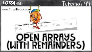 Math Lesson 94 - Open Arrays ( with remainders ) - LOTSA MATH