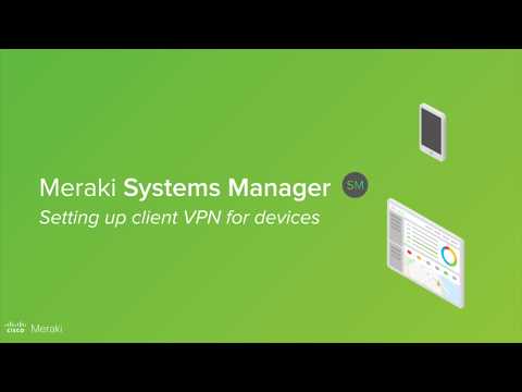 Cisco Meraki Systems Manager and Client VPN